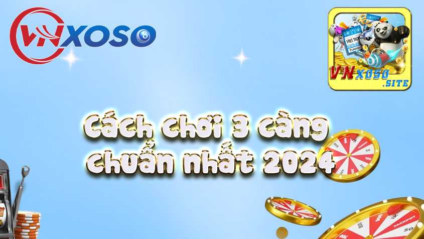 Cách chơi 3 càng chuẩn nhất 2024